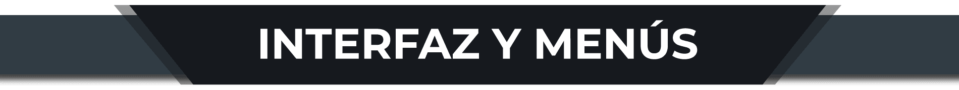 Interfaz y Menús